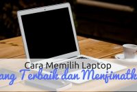 Bagaimana Cara Memilih Laptop Yang Tepat